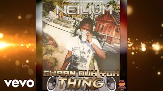 Neilium  Gwaan Duh Yuh Thing Official Audio [upl. by Natalia384]