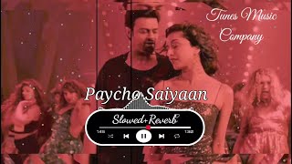 Psycho Saiyaan slowed  reverbed Saaho  Dhvani Bhanushali amp Sachet Tandon [upl. by Trumann]