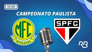 🔴 Mirassol x São Paulo  Campeonato Paulista  23012024  Ulisses Costa e Claudio Zaidan [upl. by Enrique]