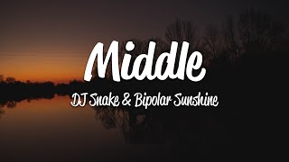 DJ Snake  Middle Lyrics ft Bipolar Sunshine [upl. by Ettari399]