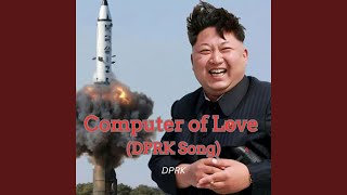 Computer of Love DPRK Song [upl. by Eimarej]