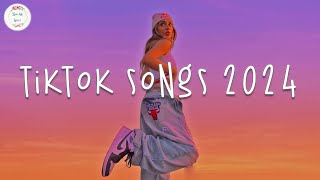 Tiktok songs 2024 🍹 Tiktok viral songs  Tiktok music 2024 [upl. by Tripp]