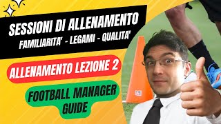 COME GESTIRE SCHEDE amp SESSIONI DI ALLENAMENTO  LEZIONE 2 FM23  FOOTBALL MANAGER 2023 GUIDE [upl. by Aneeres]