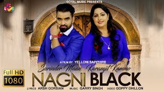 Surinder Maan Karamjit Kammo  Nagni Black Full Video  Goyal Music  New Song 2019 [upl. by Yeltnerb401]