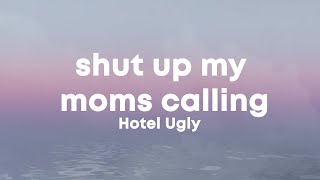 Hotel Ugly  Shut Up My Moms Calling sped uptiktok remix Lyrics [upl. by Woermer]