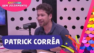 PATRICK CORRÊA  CARNAVAL SEM JULGAMENTO  EPISÓDIO 9 [upl. by Asital]