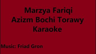 Marzya Fariqi  Azizm Bochi Torawy  Karaoke [upl. by Nylirej268]