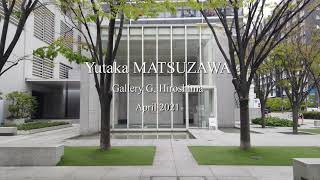 quotYutaka Matsuzawa Exhibitionquot gallery G Hiroshima 2021 [upl. by Ylim]