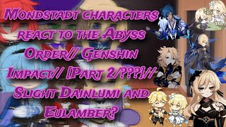 Mondstadt characters react to the Abyss Order Genshin ImpactPart 2Dainlumi and Eulamber [upl. by Nihs]