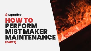 How to Perform Mist Maker Maintenance on Aquafire part 1 [upl. by Aenneea]