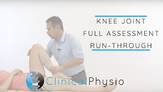 Knee Joint Full Assessment Run Through  Clinical Physio [upl. by Stormie751]