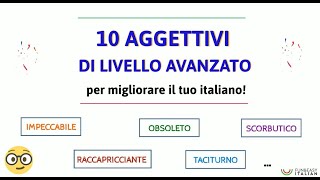 10 AGGETTIVI DI LIVELLO AVANZATO 10 advanced Italian adjectives [upl. by Ailat460]