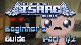 Beginners Guide to  The Binding of Isaac Rebirth  Part 1 of 2 [upl. by Boylan]