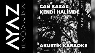 Can Kazaz  Kendi Halimde  Akustik Karaoke [upl. by Yaker708]