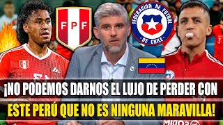 ¡ES GANAR O MORIR CON PERÚ PRENSA CHILENA QUIERE SACARLE PUNTOS A PERU Y VENEZUELA  ELOGIA A PERÚ [upl. by Seraphim589]