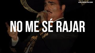 Vicente Fernández  No Me Sé Rajar LetraLyrics [upl. by Teerprug]