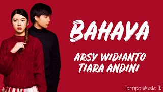 Arsy Widianto Tiara Andini  Bahaya Lirik Lagu [upl. by Cheadle]