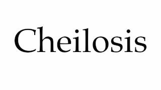 How to Pronounce Cheilosis [upl. by Schramke]