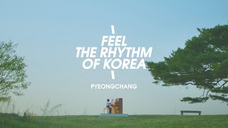 Feel the Rhythm of Korea – PYEONGCHANG [upl. by Huei]