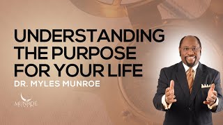 How To Know The Purpose Of Your Life Find Direction With Dr Myles Munroe  MunroeGlobalcom [upl. by Nadab]