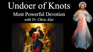 Our Lady Undoer of Knots  Explaining the Faith wFr Chris Alar [upl. by Arod]