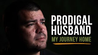 Prodigal Husband Comes Home  Marriage Testimony [upl. by Amarillas]