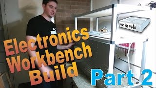 Electronics Workbench Build  Part 2 [upl. by Clemence]