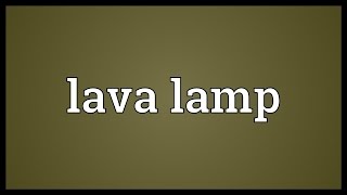 Lava lamp Meaning [upl. by Liana]