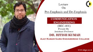 PRE EMPHASIS AND DE EMPHASIS  COMMUNICATION ENGINEERING  LECTURE 04 BY DR RITISH KUMAR  AKGEC [upl. by Gavan]