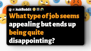 rAskReddit  What type of job seems appealing but ends up being quite disappointing [upl. by Lebna]