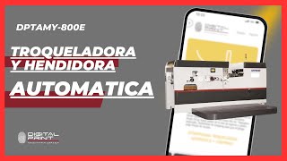 DPTAMY800E  TROQUELADORA Y HENDIDORA AUTOMÁTICA INDUSTRIAL  DigitalPrint Maquiaria Grafica [upl. by Doerrer]