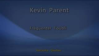 Kevin Parent  Fréquenter loubli  Lyrics [upl. by Clarie]