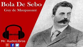 Bola De Sebo  Guy de Maupassant  audiolibros completos [upl. by Traweek80]