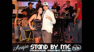 Angie  Stand by me  Merengue Mambo Remix  MedyLandia Copa Records RD [upl. by Gitlow]