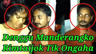 Denggu Mandekode Indaken Rimna Nanga Tik Ongaha 😡 [upl. by Ahseenat]