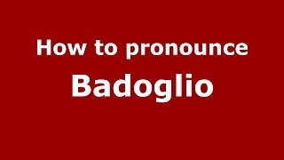 How to pronounce Badoglio ItalianItaly  PronounceNamescom [upl. by Eirb]