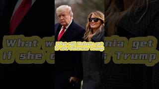 What will Melania get if she divorces Trump Part 2 [upl. by Glynias]