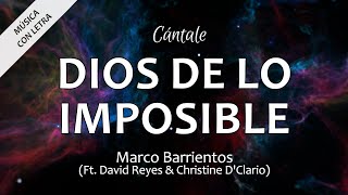 C0359 DIOS DE LO IMPOSIBLE  Marco Barrientos Ft David Reyes amp Christine DClario Letra [upl. by Stasny11]