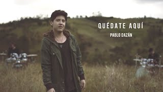 Pablo Dazán  Quédate Aquí Video Oficial [upl. by Trinette]