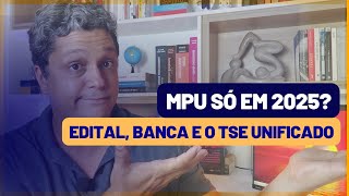 MPU 2024 ou 2025 Informações edital banca possibilidades e direcionamento para TSE UNIFICADO [upl. by Awjan]