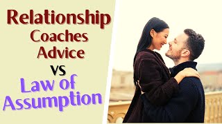 Relationship Advice Vs The Law of Assumption [upl. by Cecile]