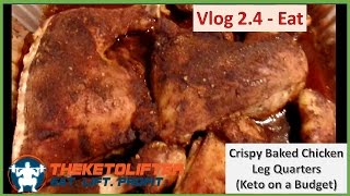 Vlog 24 Eat Crispy Baked Chicken Leg Quarters Recipe Keto Low Carb [upl. by Aieki]