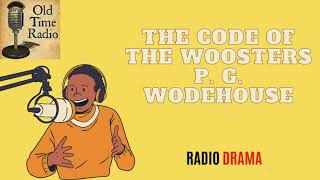 The Code of the Woosters  P G Wodehouse  Old Time Radio [upl. by Leatrice]