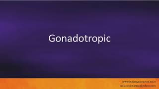 Pronunciation of the words quotGonadotropicquot [upl. by Oidiple]