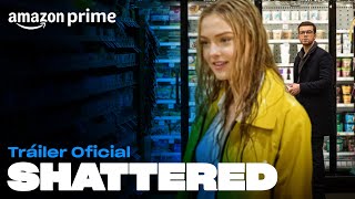 Shattered  Tráiler oficial  Amazon Prime [upl. by Odarnoc514]