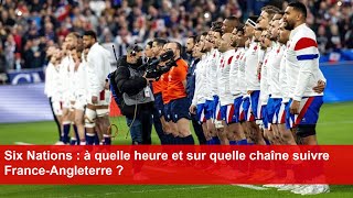 Six Nations  à quelle heure et sur quelle chaîne suivre FranceAngleterre [upl. by Lehcnom]