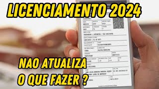 LICENCIAMENTO 2024 NÃO ATUALIZA O QUE DEVO FAZER [upl. by Ellerrad]