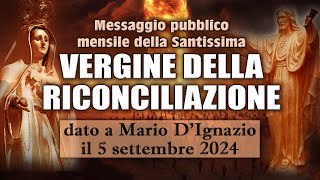 MESSAGGIO PUBBLICO MENSILE DELLA SANTISSIMA VERGINE DELLA RICONCILIAZIONE  Mario DIgnazio 5924 [upl. by Dugan906]