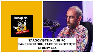 Cum era Târgoviște în anii ‘90 Fane Spoitoru Taxe de protecție și BMW E46 cu Vlad Micșunescu [upl. by Fiedling]