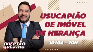 Usucapião de imóvel de Herança  Questão de Direito 426 [upl. by Enirol]